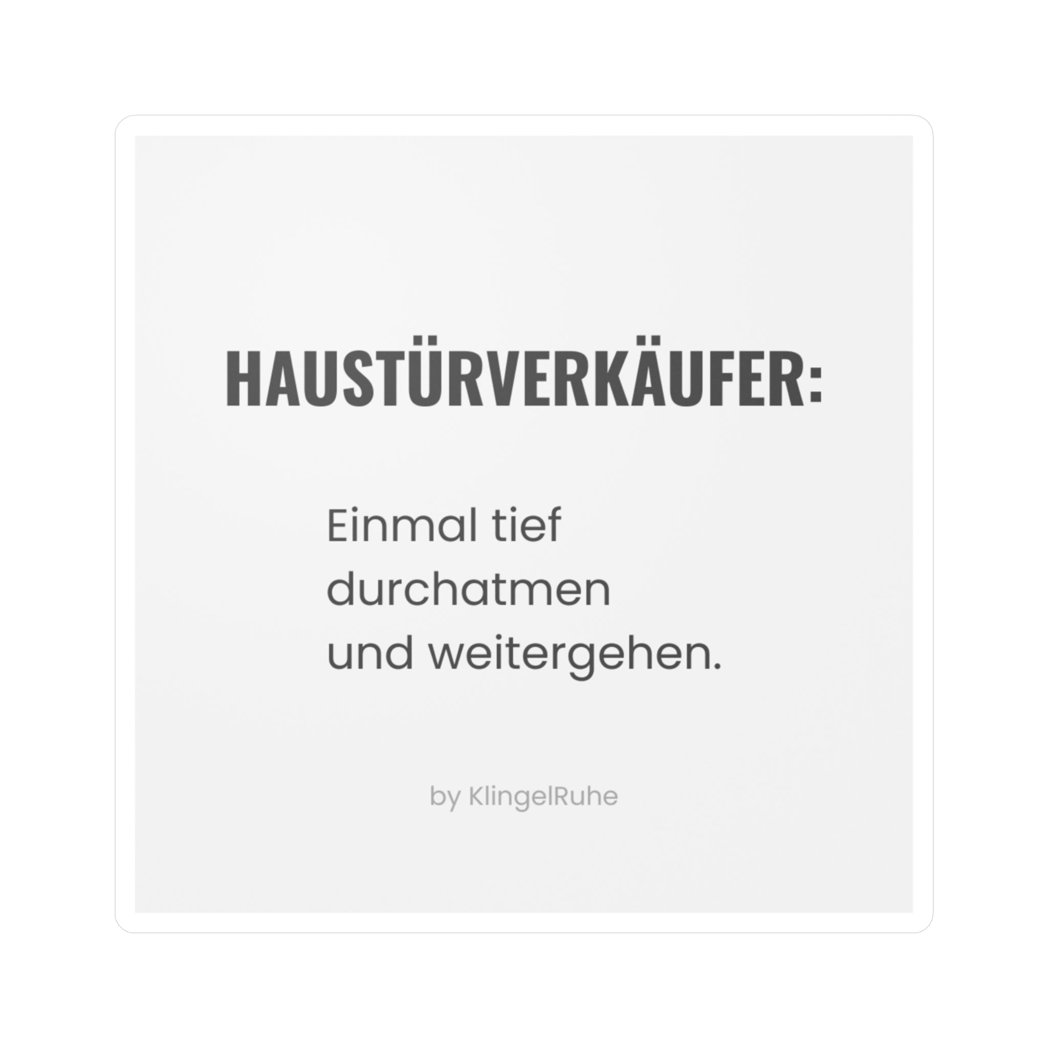 Haustürverkäufer: Einmal tief durchatmen und weitergehen – Vinyl Sticker | KlingelRuhe