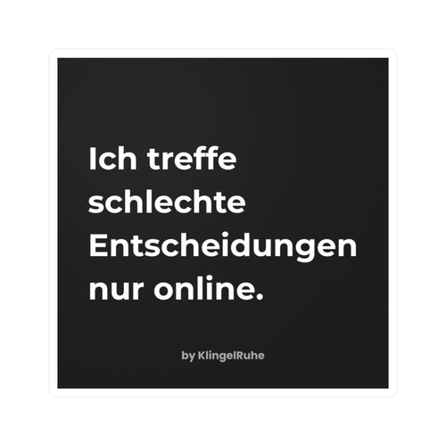 Ich treffe schlechte Entscheidungen nur online – Anti D2D Vinyl Sticker | KlingelRuhe