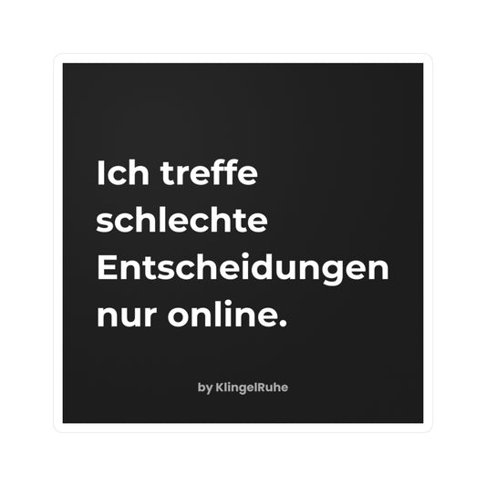 Ich treffe schlechte Entscheidungen nur online – Anti D2D Vinyl Sticker | KlingelRuhe